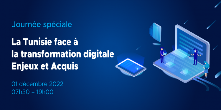 Journée Spéciale « La Tunisie face à la transformation digitale : Enjeux et Acquis « 