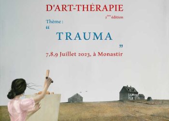 Tunisie : La deuxième édition du Forum International d&rsquo;Art-Thérapie sous le thème « Trauma » du 7 au 9 juillet