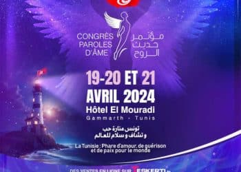 Tunisie : Le Congrès International « Paroles d&rsquo;Ame » illumine la Tunisie comme phare d&rsquo;amour, de paix et de guérison du 19 au 21 avril