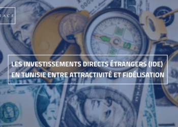 Tunisie : Les investissements directs étrangers  entre attractivité et fidélisation