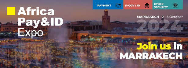 Maroc : L’Africa Pay & ID Expo 2024, du 02 au 05 octobre à Marrakech