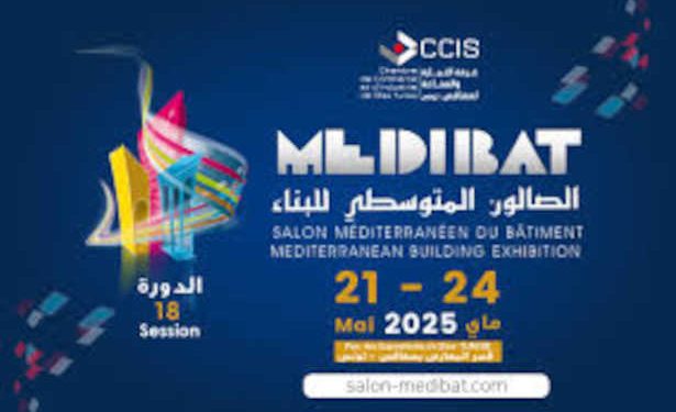 Tunisie: La 18e édition du Salon Méditerranéen du Bâtiment, « MEDIBAT » aura lieu du 21 au 24 mai 2025 à Sfax
