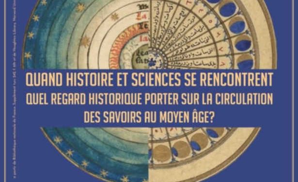 Tunisie :Le colloque international « Quand histoire et sciences se rencontrent : Quel regard historique porter sur la circulation des savoirs au Moyen-Age ? », se tiendra les 17-18 février à la Bibliothèque Nationale de Tunisie, et le 19 février à Beit al-Hikma