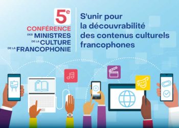 Canada: Québec, berceau de la francophonie en Amérique du Nord, accueillera la 5e Conférence des ministres de la Culture de la Francophonie, du 22 au 24 mai