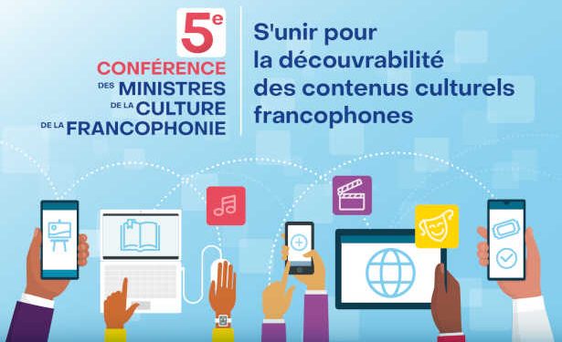 Canada: Québec, berceau de la francophonie en Amérique du Nord, accueillera la 5e Conférence des ministres de la Culture de la Francophonie, du 22 au 24 mai