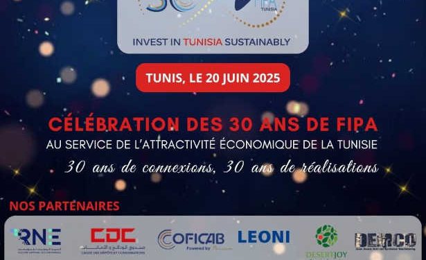 Tunisie : La FIPA célébrera le 20 juin 2025, son 30ème anniversaire « au service de l’attractivité économique de la Tunisie »