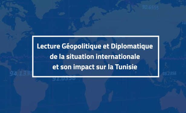 IACE — Lecture géopolitique et diplomatique de la situation internationale et son impact sur la Tunisie