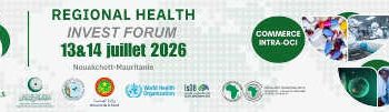 Nouakchott accueillera le Regional Health Invest Forum 2026: une plateforme stratégique pour renforcer l’investissement et la souveraineté sanitaire dans l’espace OCI