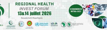 Nouakchott accueillera le Regional Health Invest Forum 2026: une plateforme stratégique pour renforcer l’investissement et la souveraineté sanitaire dans l’espace OCI