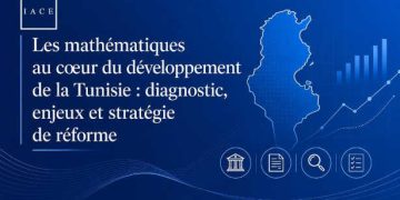 Les mathématiques au cœur du développement de la Tunisie : l’IACE dévoile une étude inédite et une stratégie de réforme en cinq piliers
