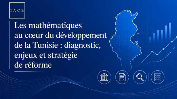 Les mathématiques au cœur du développement de la Tunisie : l’IACE dévoile une étude inédite et une stratégie de réforme en cinq piliers