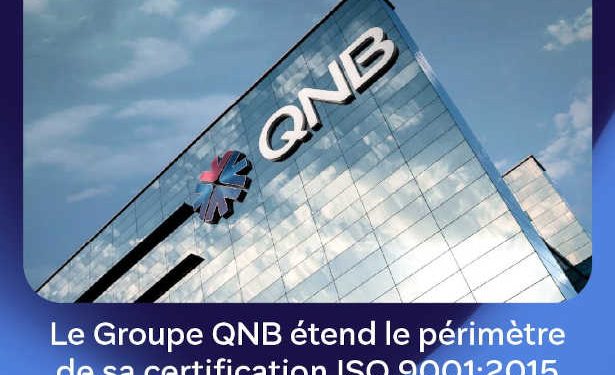 QNB Tunisia annonce l’obtention de la certification ISO 9001:2015 au sein du Groupe QNB