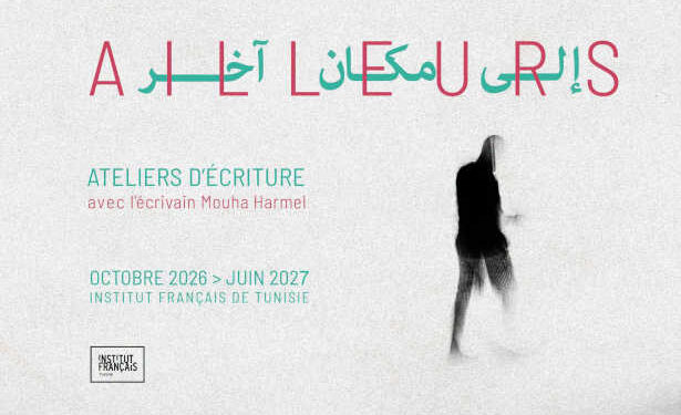 L’Institut français de Tunisie lance la 4ᵉ édition des ateliers d’écriture Ailleurs